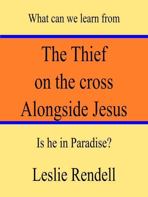 Title details for The Thief on the Cross Alongside Jesus by Leslie Rendell - Wait list